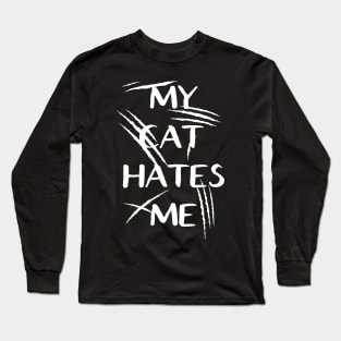 My Cat Hates Me Long Sleeve T-Shirt